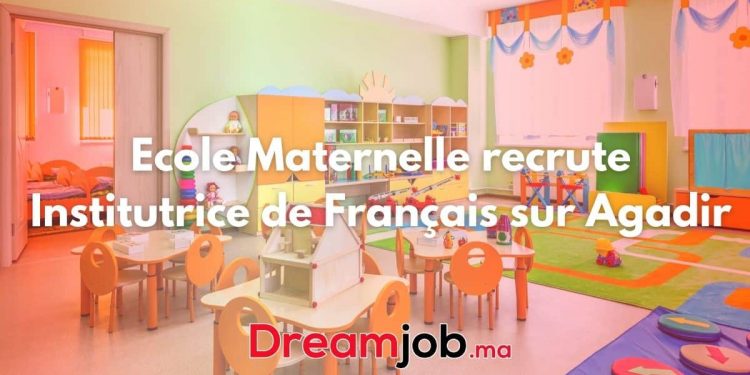 Ecole Maternelle recrute Institutrice de Français sur Agadir