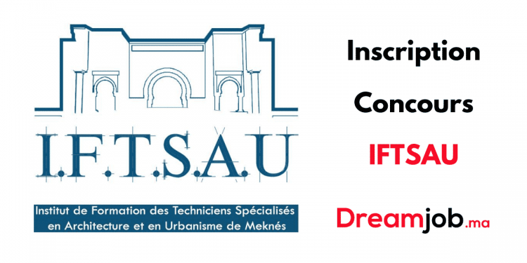 Inscription Concours IFTSAU Oujda et Meknès 2021/2022