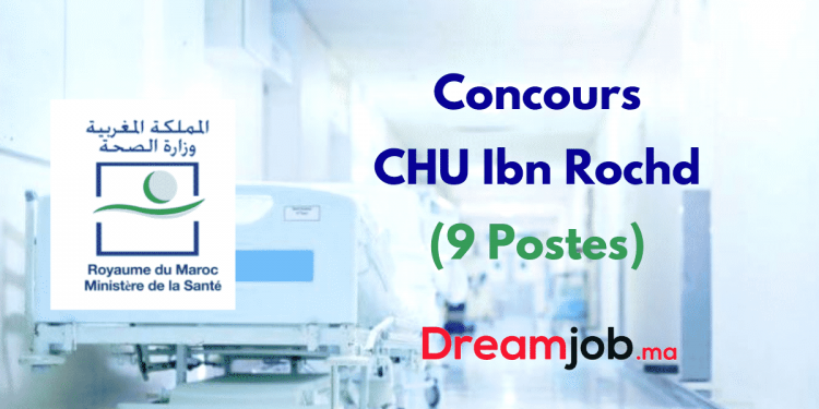 Concours de Recrutement CHU Ibn Rochd 2021 (9 Postes)